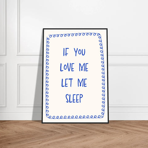 If You Love Me Let Me Sleep