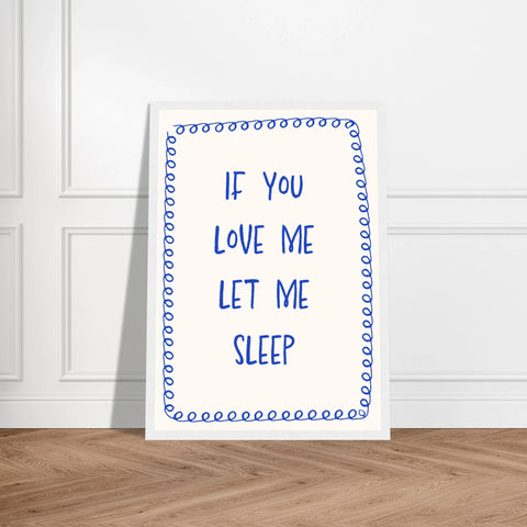If You Love Me Let Me Sleep