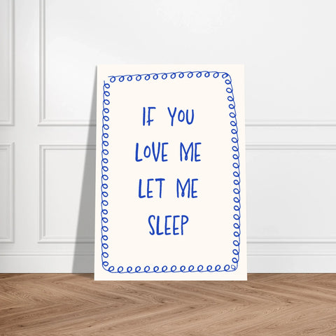 If You Love Me Let Me Sleep