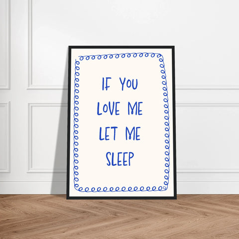If You Love Me Let Me Sleep