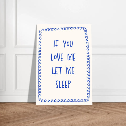 If You Love Me Let Me Sleep