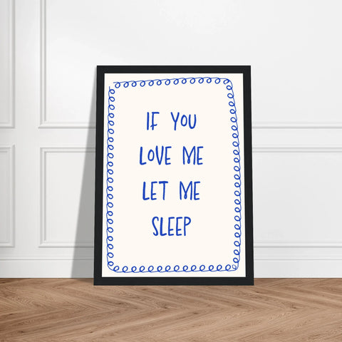 If You Love Me Let Me Sleep