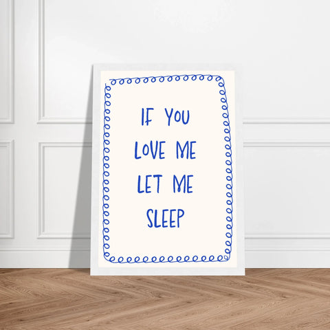 If You Love Me Let Me Sleep