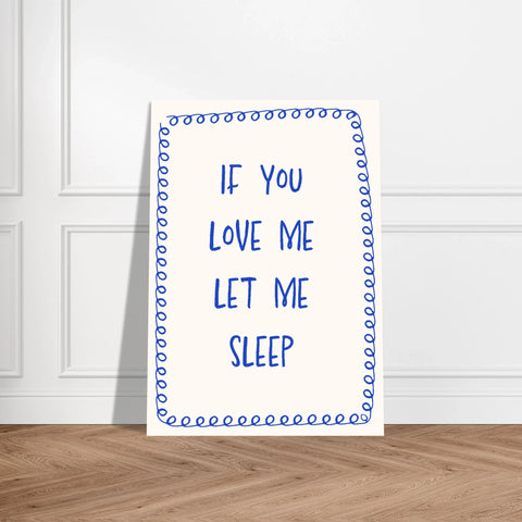 If You Love Me Let Me Sleep