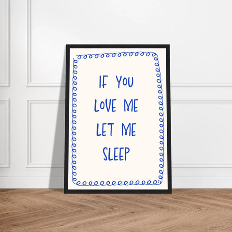 If You Love Me Let Me Sleep