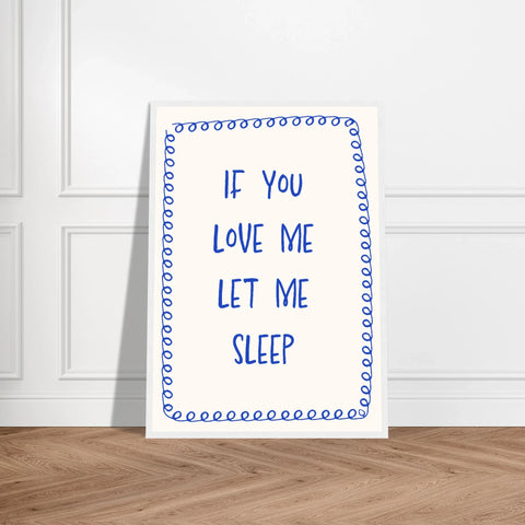 If You Love Me Let Me Sleep
