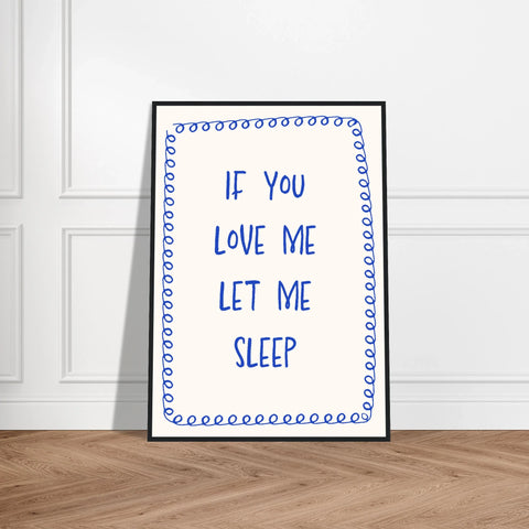 If You Love Me Let Me Sleep